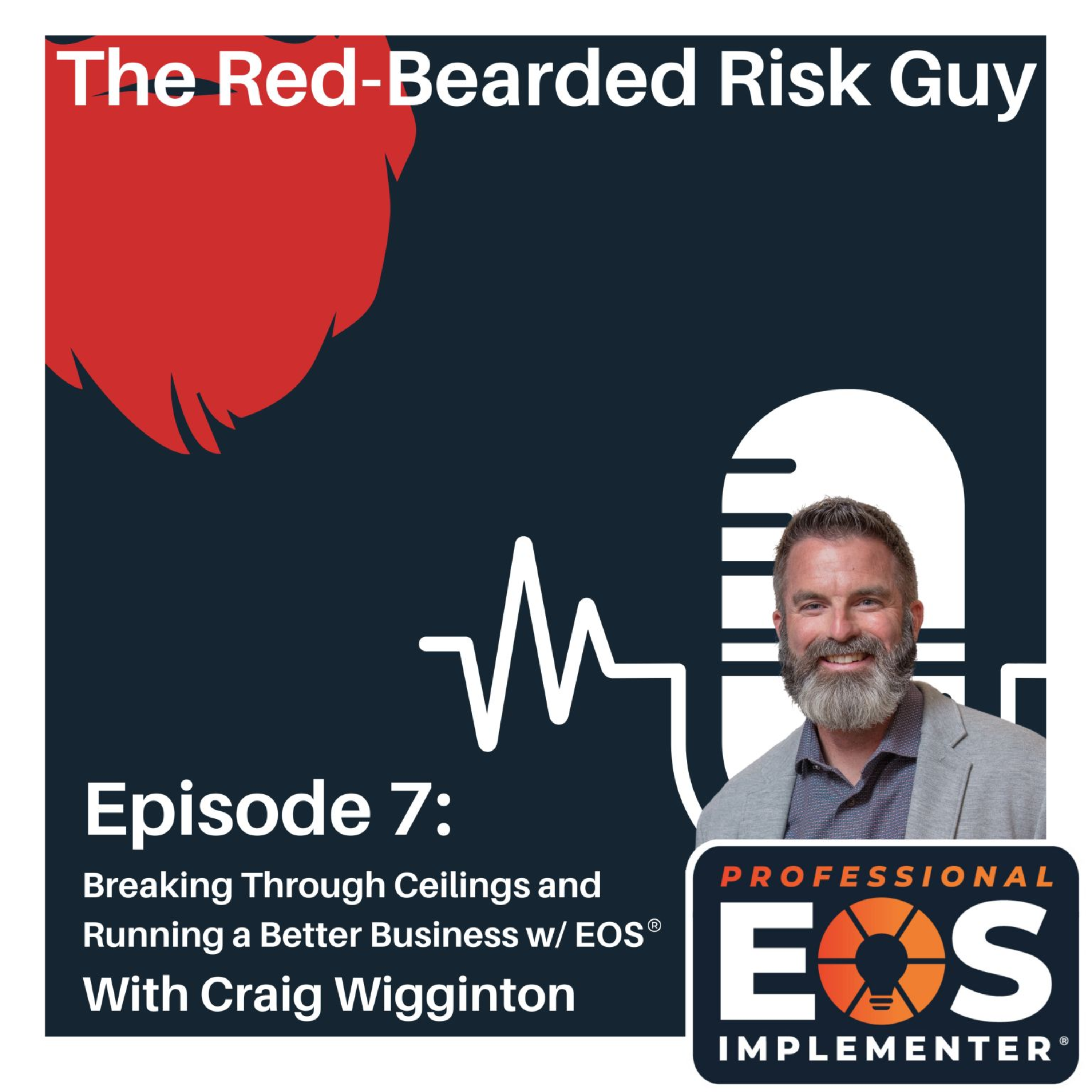 Photo of EOS Implementer Craig Wigginton. A Dark Blue Background with the outline of a red beard in the upper right corner Image of guest and guest's company logo- EOS Implementer